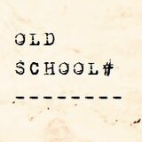 OLD SCHOOL#