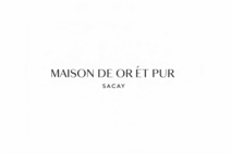 MAISON DE OR ET PUR