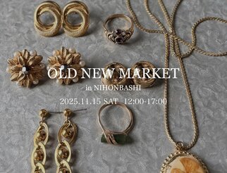 OLD NEW MARKET in 日本橋 仲通り