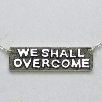 クロス以外の作品　「WE SHALL OVERCOME」のネックレス　sc06　好評ですの画像