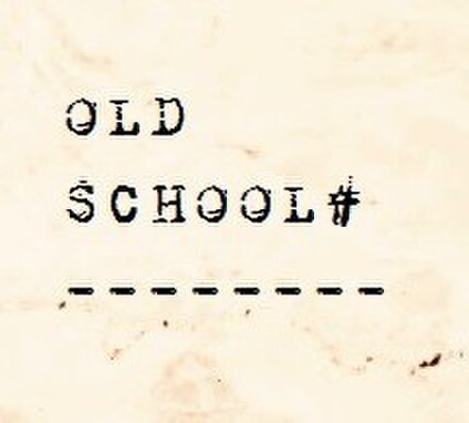 OLD SCHOOL#