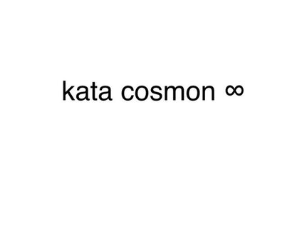 kata cosmon ∞