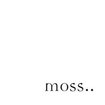 moss..