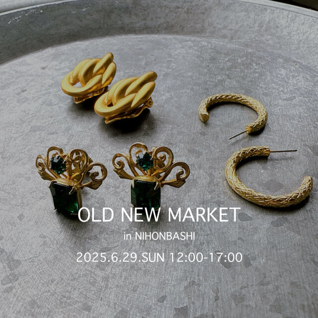 OLD NEW MARKET in 日本橋　仲通り