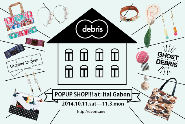 debris POPUP SHOP!!! at: Ital Gabon