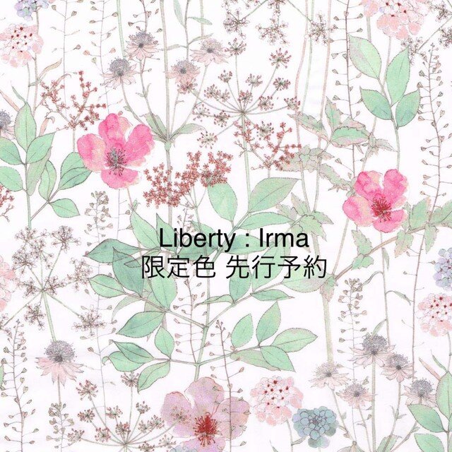 Liberty : Irma 限定色先行予約受付