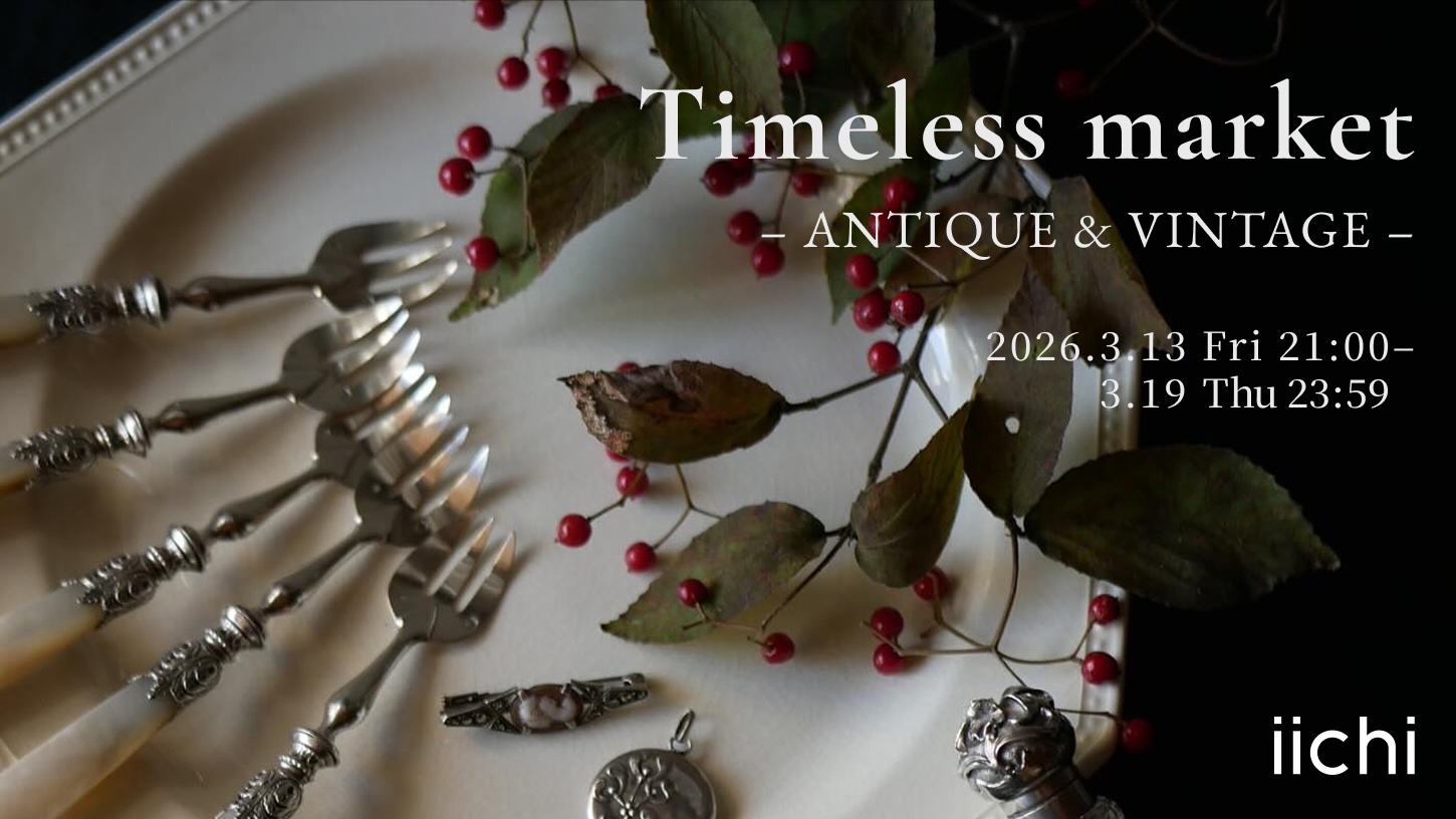 Timeless market ANTIQUE & VINTAGE 2026.3.13 Fri 21:00-