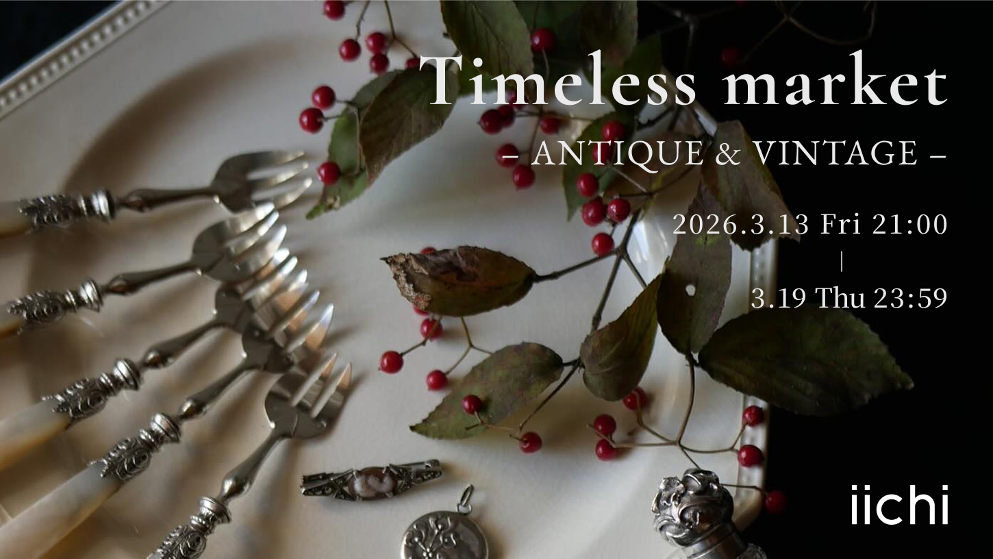 Timeless market ANTIQUE & VINTAGE 2026.3.13 Fri 21:00-